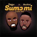 Mr Drew Ft. Medikal - Sumɔ Mi (Love Me)